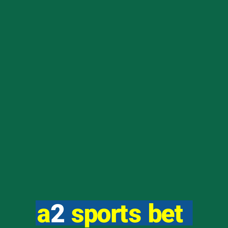 a2 sports bet